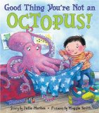 Good Thing You're Not and Octopus!